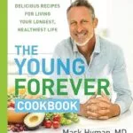خرید و دانلود نسخه کامل کتاب زبان اصلی The Young Forever Cookbook: More than 100 Delicious Recipes for Living Your Longest, Healthiest Life (The Dr. Mark Hyman Library Book 12) | دانلود کتاب خارجی