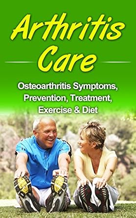 خرید و دانلود نسخه کامل کتاب زبان اصلی Arthritis Care: Osteoarthritis Symptoms, Prevention, Treatment, Exercise & Diet (inflammation, arthritis diet, anti-inflammation diet, arthritis cure) | دانلود کتاب خارجی