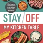 خرید و دانلود نسخه کامل کتاب زبان اصلی Stay Off My Kitchen Table: A Heart Surgeon’s 4-Week Elimination Diet for Gut Repair, Metabolic Health, and Longevity | دانلود کتاب خارجی