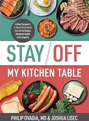 خرید و دانلود نسخه کامل کتاب زبان اصلی Stay Off My Kitchen Table: A Heart Surgeon’s 4-Week Elimination Diet for Gut Repair, Metabolic Health, and Longevity | دانلود کتاب خارجی