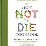 خرید و دانلود نسخه کامل کتاب زبان اصلی The How Not to Die Cookbook: 100+ Recipes to Help Prevent and Reverse Disease Kindle Edition | دانلود کتاب خارجی