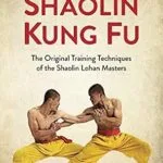 خرید و دانلود نسخه کامل کتاب زبان اصلی Shaolin Kung Fu: The Original Training Techniques of the Shaolin Lohan Masters | دانلود کتاب خارجی