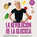 خرید و دانلود نسخه کامل کتاب زبان اصلی La revolución de la glucosa: el Método (Edición mexicana): Cuatro semanas y 100 recetas para deshacerte de los antojos, recuperar tu energía y sentirte increíble (Spanish Edition) | دانلود کتاب خارجی