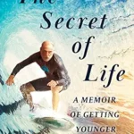 خرید و دانلود نسخه کامل کتاب زبان اصلی The Secret of Life: A Memoir Of Getting Younger (Younger Than Ever Book 1) | دانلود کتاب خارجی
