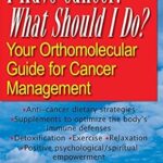 خرید و دانلود نسخه کامل کتاب زبان اصلی I Have Cancer: What Should I Do?: Your Orthomolecular Guide for Cancer Management | دانلود کتاب خارجی