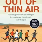 خرید و دانلود نسخه کامل کتاب زبان اصلی Out of Thin Air: Running Wisdom and Magic from Above the Clouds in Ethiopia: Winner of the Margaret Mead Award 2022 | دانلود کتاب خارجی