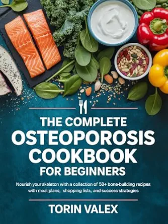 خرید و دانلود نسخه کامل کتاب زبان اصلی THE COMPLETE OSTEOPOROSIS COOKBOOK FOR BEGINNER: Nourish Your Skeleton with a Collection of 50+ Bone-Building Recipes with Meal Plans, Shopping Lists, and Success Strategies | دانلود کتاب خارجی