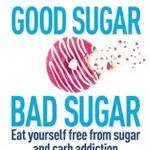 خرید و دانلود نسخه کامل کتاب زبان اصلی Good Sugar Bad Sugar: Eat yourself free from sugar and carb addiction (Allen Carr’s Easyway Book 79) | دانلود کتاب خارجی