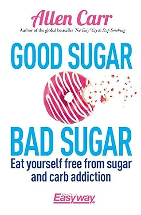 خرید و دانلود نسخه کامل کتاب زبان اصلی Good Sugar Bad Sugar: Eat yourself free from sugar and carb addiction (Allen Carr’s Easyway Book 79) | دانلود کتاب خارجی