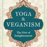 خرید و دانلود نسخه کامل کتاب زبان اصلی Yoga & Veganism: The Diet of Enlightenment | دانلود کتاب خارجی