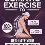 خرید و دانلود نسخه کامل کتاب زبان اصلی Body First, Mind Follows: 100+ Somatic Exercises to Heal Trauma, Calm Anxiety & Regulate Your Nervous System | The 30-Day Neuro-Somatic Healing Protocol | دانلود کتاب خارجی