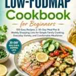 خرید و دانلود نسخه کامل کتاب زبان اصلی Low-FODMAP Cookbook for Beginners : 100 Easy Recipes, a 30-Day Meal Plan & Weekly Shopping Lists for Simple Family Cooking, Everyday Variety, and Comfortable Mealtimes | دانلود کتاب خارجی