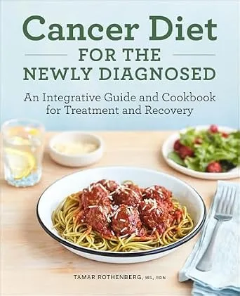 خرید و دانلود نسخه کامل کتاب زبان اصلی Cancer Diet for the Newly Diagnosed: An Integrative Guide and Cookbook for Treatment and Recovery | دانلود کتاب خارجی