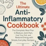 خرید و دانلود نسخه کامل کتاب زبان اصلی The Ultimate Anti-Inflammatory Cookbook: The Complete Meal Plan to Reduce Joint Pain, Heal Your Gut, and Restore Energy with Simple, Everyday Recipes. | دانلود کتاب خارجی