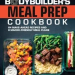 خرید و دانلود نسخه کامل کتاب زبان اصلی The Bodybuilder’s Meal Prep Cookbook: 64 Make-Ahead Recipes and 8 Macro-Friendly Meal Plans | دانلود کتاب خارجی