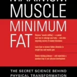 خرید و دانلود نسخه کامل کتاب زبان اصلی Maximum Muscle, Minimum Fat: The Secret Science Behind Physical Transformation | دانلود کتاب خارجی
