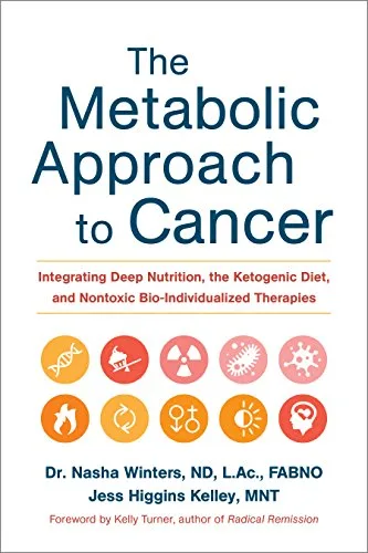 خرید و دانلود نسخه کامل کتاب زبان اصلی The Metabolic Approach to Cancer: Integrating Deep Nutrition, the Ketogenic Diet, and Nontoxic Bio-Individualized Therapies Kindle Edition | دانلود کتاب خارجی_6ac3eb642ada6.jpeg خرید و دانلود نسخه کامل کتاب زبان اصلی The Metabolic Approach to Cancer: Integrating Deep Nutrition, the Ketogenic Diet, and Nontoxic Bio-Individualized Therapies Kindle Edition | دانلود کتاب خارجی