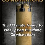 خرید و دانلود نسخه کامل کتاب زبان اصلی Heavy Bag Combinations: The Ultimate Guide to Heavy Bag Punching Combinations (Heavy Bag Series Book 2) | دانلود کتاب خارجی